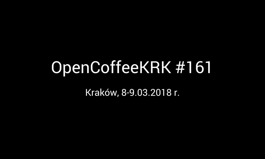 OpenCoffeeKRK #161